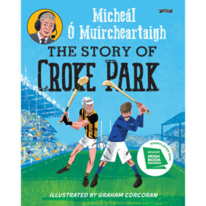 The Story of Croke Park - Micheál Ó Muircheartaigh
