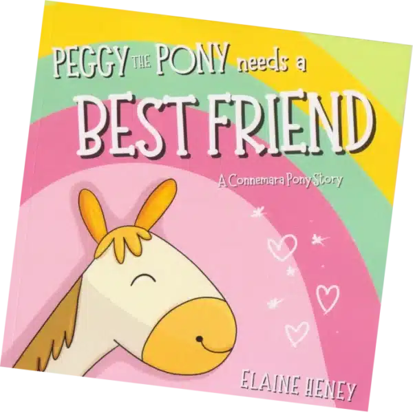 Peggy The Pony Needs A Best Friend - Elaine Heney
