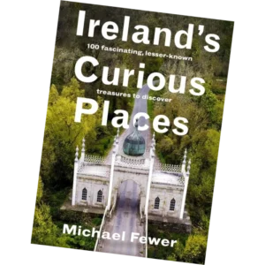 Ireland’s Curious Places - Michael Fewer