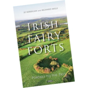 Irish Fairy Forts - Jo Kerrigan, Richard Mills