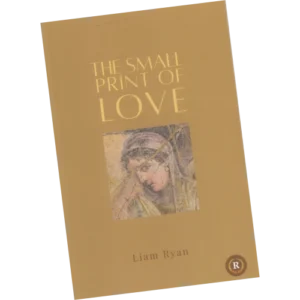 The Small Print of Love - Liam Ryan