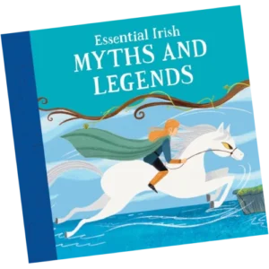 Essential Irish Myths and Legends