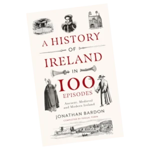 A History of Ireland in 100 Episodes - Jonathan Bardon