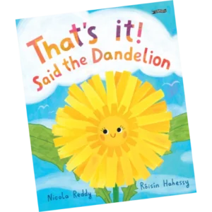 That's It! Said the Dandelion - Nicola Reddy, Róisín Hahessy